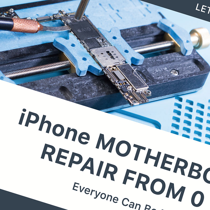iPhone Motherboard Repair from 0 to 1 Repair Training Book
